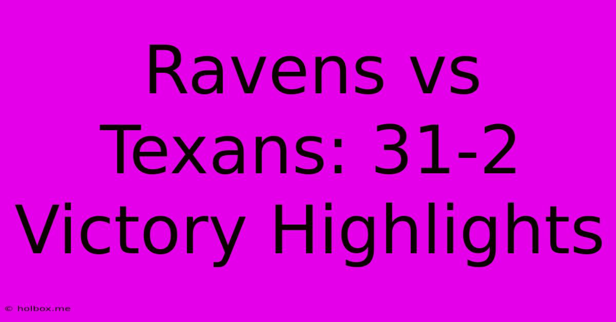 Ravens Vs Texans: 31-2 Victory Highlights