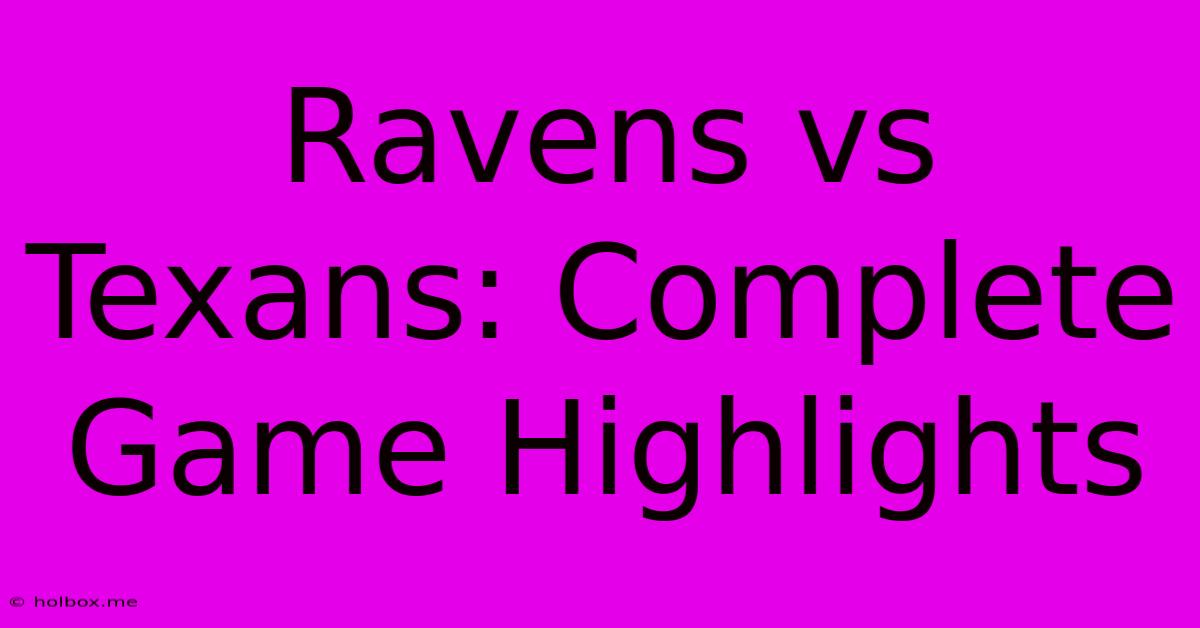 Ravens Vs Texans: Complete Game Highlights