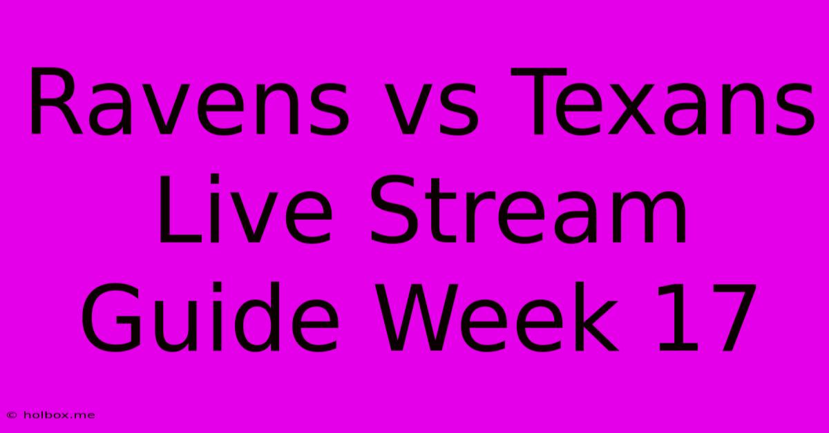 Ravens Vs Texans Live Stream Guide Week 17