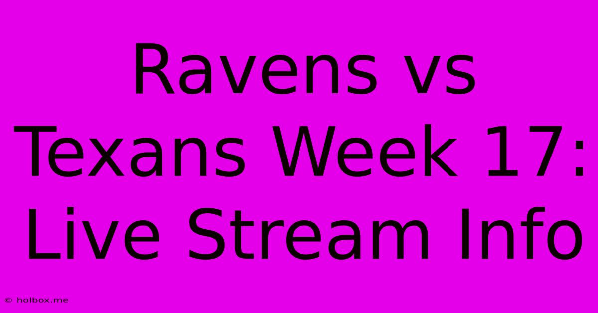 Ravens Vs Texans Week 17: Live Stream Info