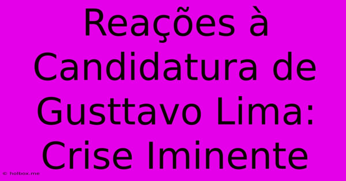 Reações À Candidatura De Gusttavo Lima: Crise Iminente