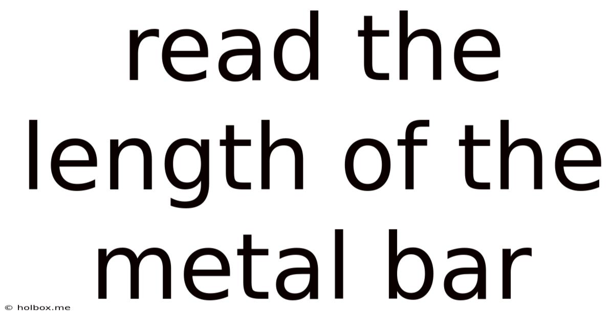 Read The Length Of The Metal Bar
