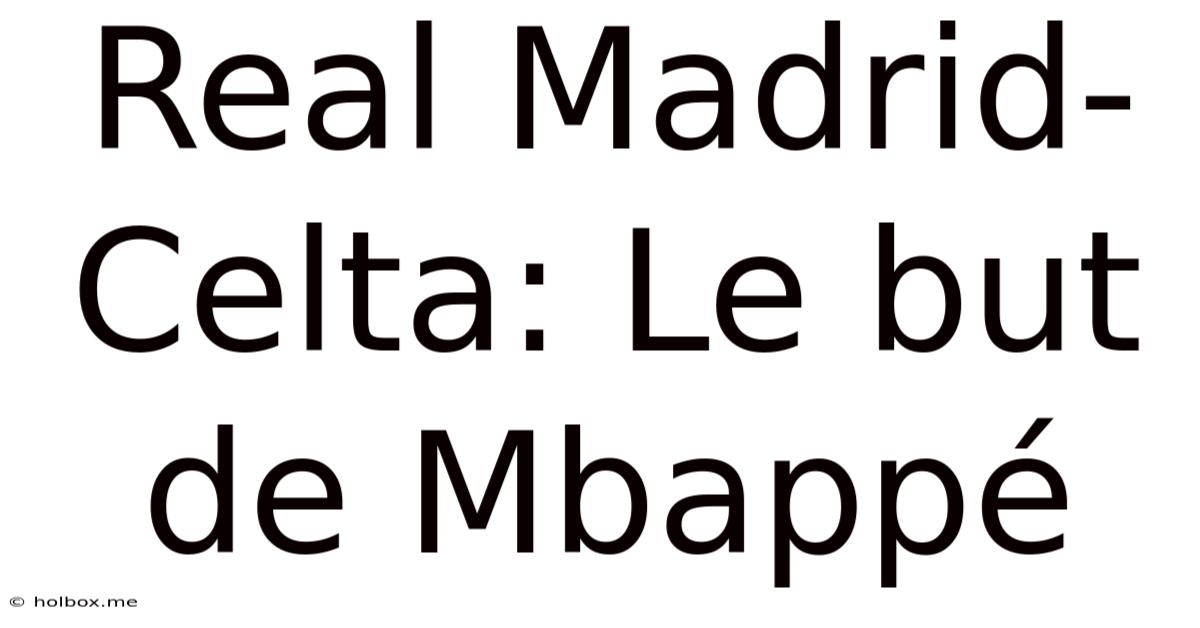 Real Madrid-Celta: Le But De Mbappé