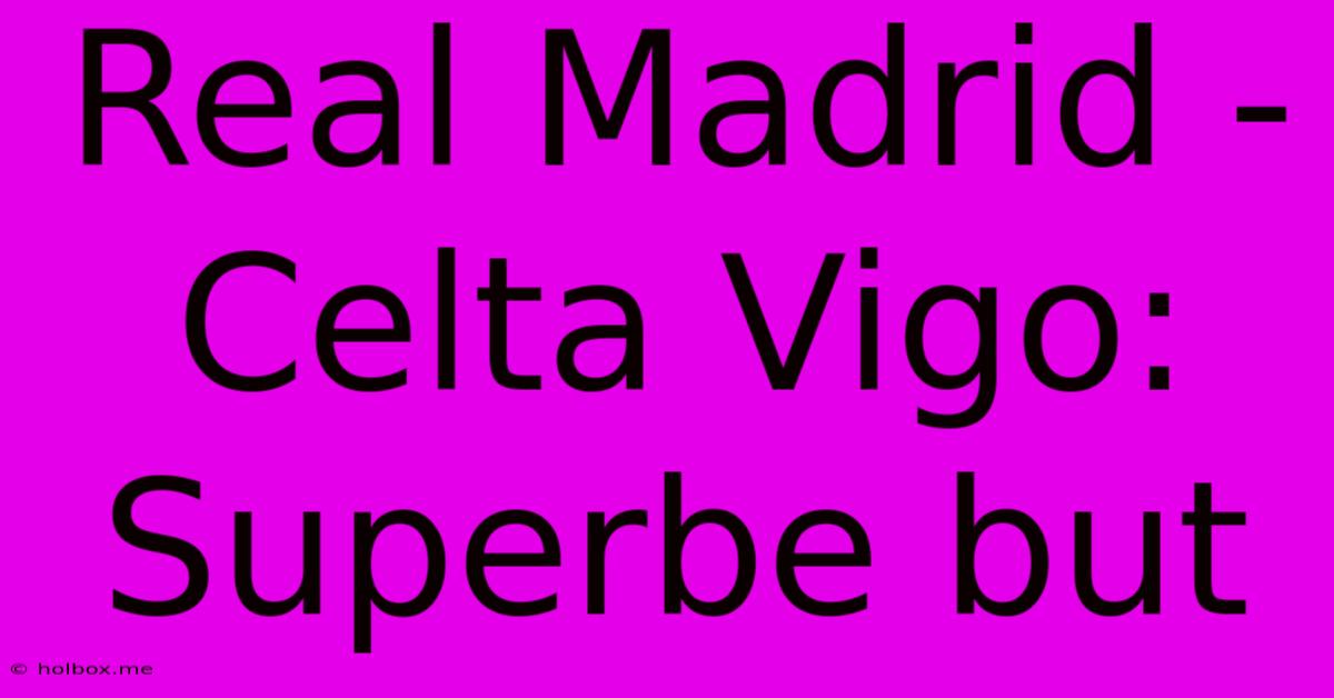 Real Madrid - Celta Vigo: Superbe But