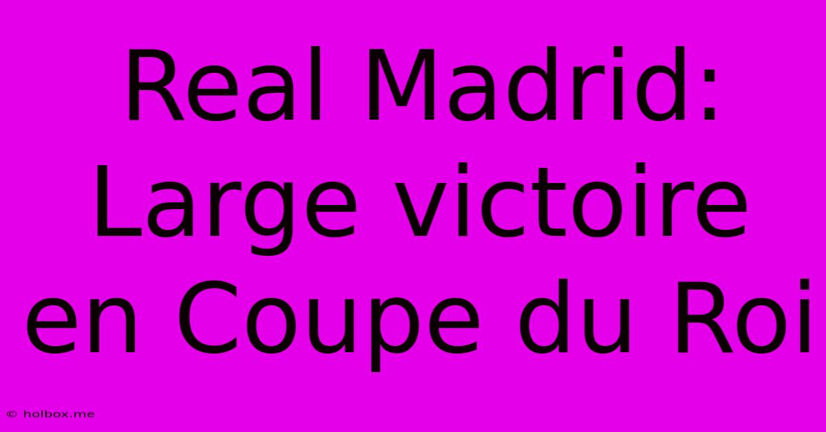 Real Madrid: Large Victoire En Coupe Du Roi