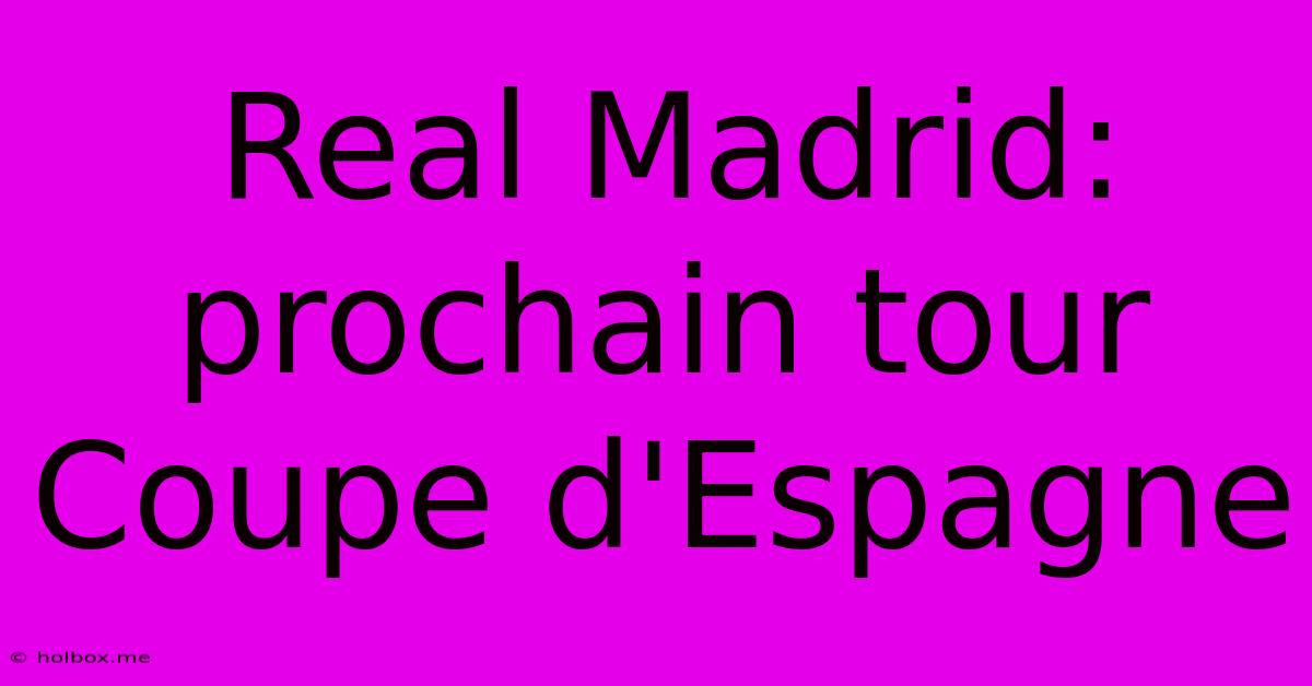 Real Madrid: Prochain Tour Coupe D'Espagne