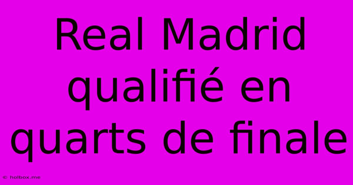 Real Madrid Qualifié En Quarts De Finale