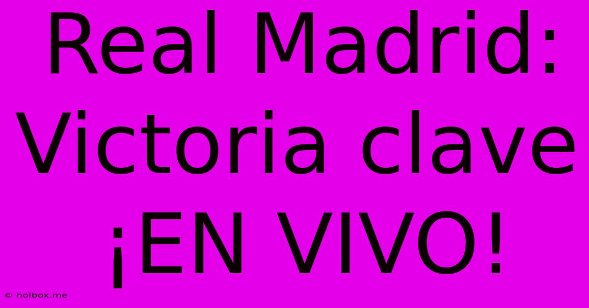 Real Madrid: Victoria Clave ¡EN VIVO!