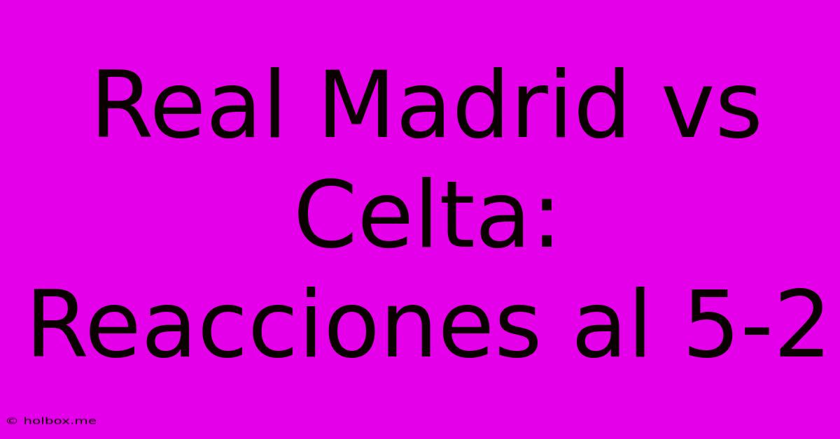 Real Madrid Vs Celta: Reacciones Al 5-2