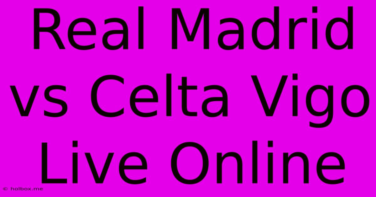 Real Madrid Vs Celta Vigo Live Online