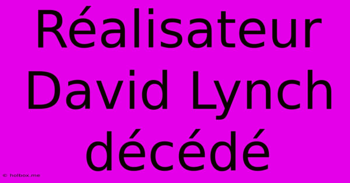 Réalisateur David Lynch Décédé