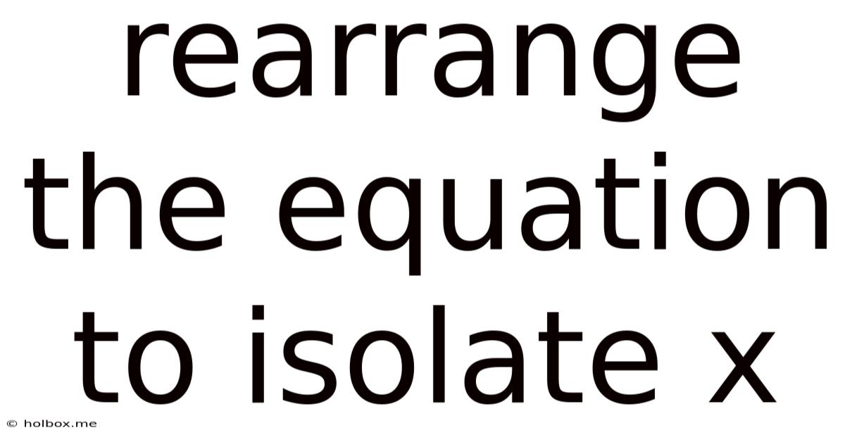 Rearrange The Equation To Isolate X