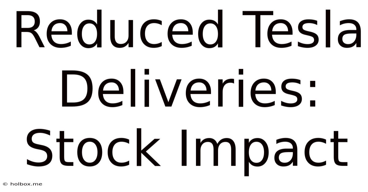 Reduced Tesla Deliveries: Stock Impact