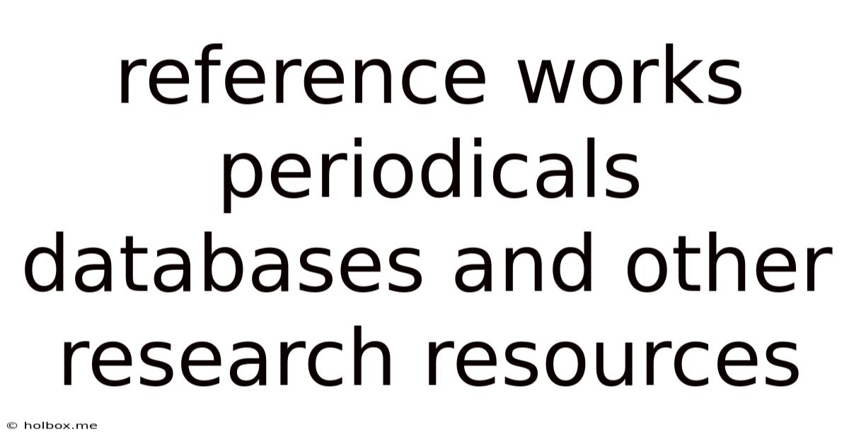 Reference Works Periodicals Databases And Other Research Resources