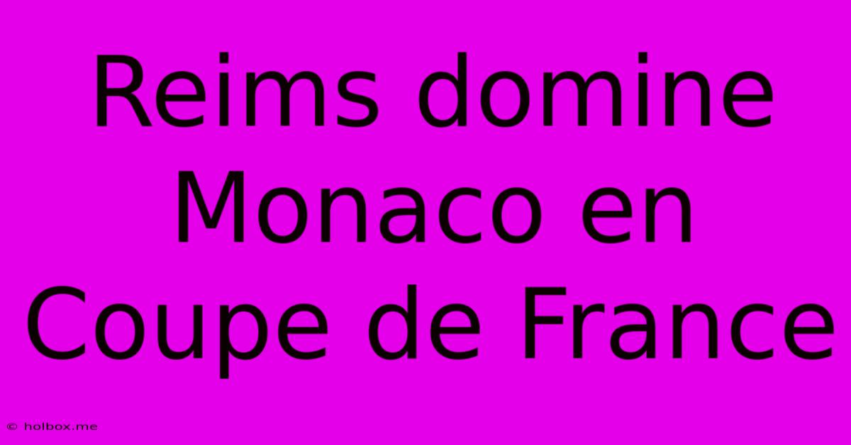 Reims Domine Monaco En Coupe De France