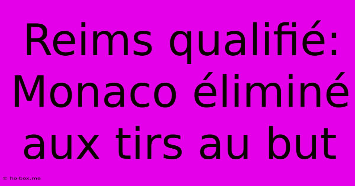 Reims Qualifié: Monaco Éliminé Aux Tirs Au But