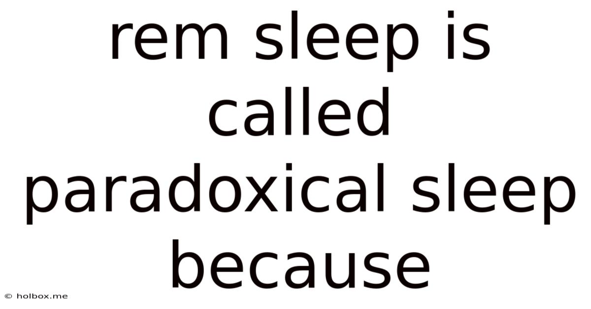 Rem Sleep Is Called Paradoxical Sleep Because