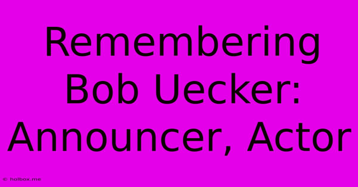 Remembering Bob Uecker: Announcer, Actor