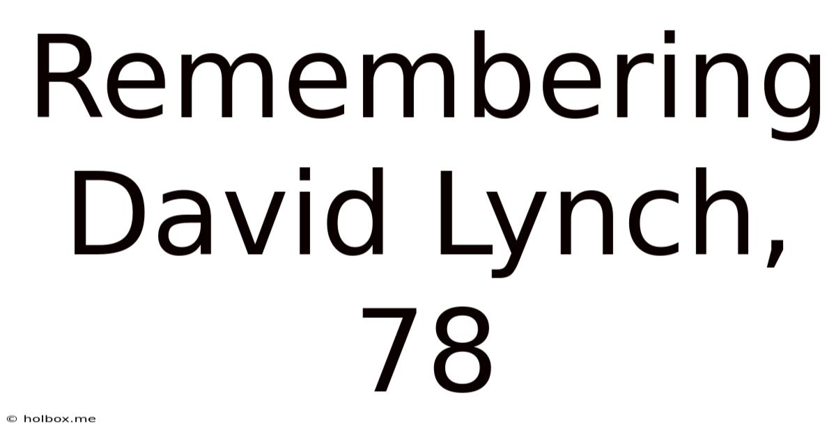 Remembering David Lynch, 78