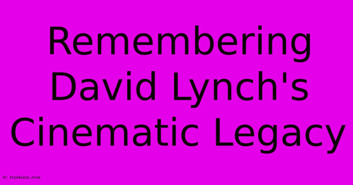 Remembering David Lynch's Cinematic Legacy