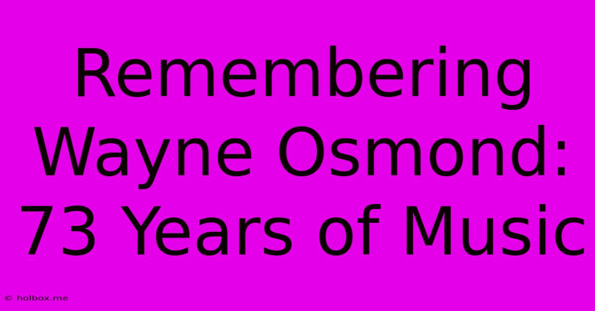 Remembering Wayne Osmond: 73 Years Of Music