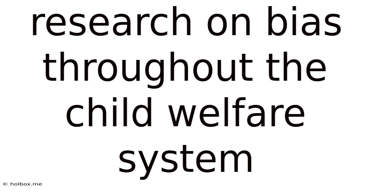 Research On Bias Throughout The Child Welfare System