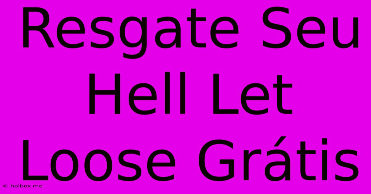 Resgate Seu Hell Let Loose Grátis