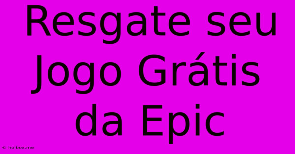 Resgate Seu Jogo Grátis Da Epic