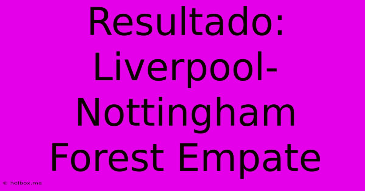 Resultado: Liverpool-Nottingham Forest Empate