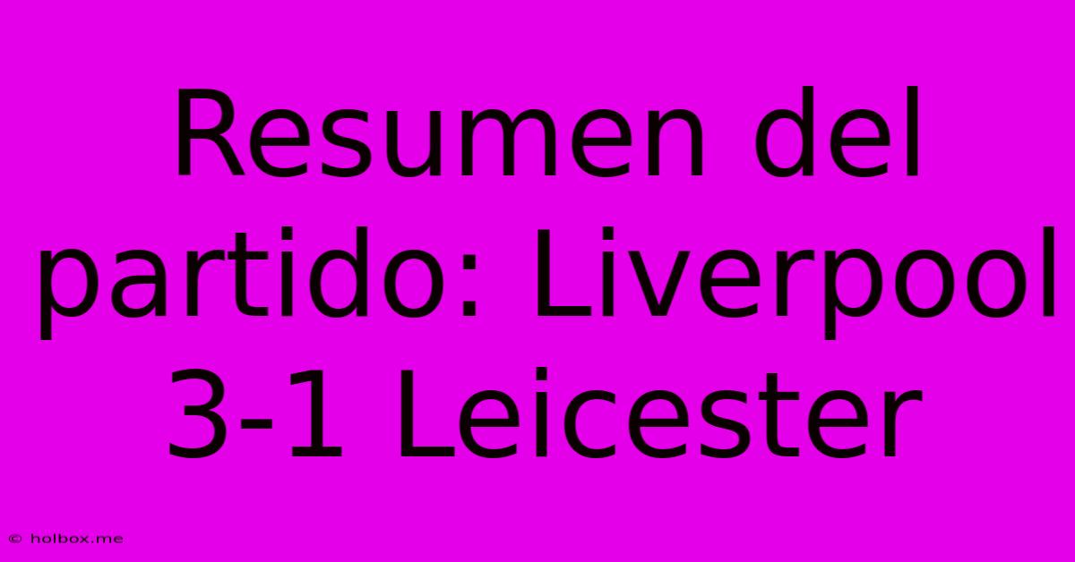 Resumen Del Partido: Liverpool 3-1 Leicester