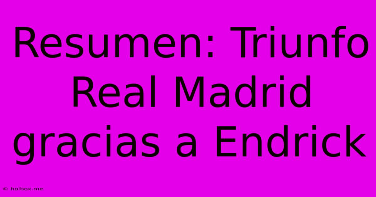 Resumen: Triunfo Real Madrid Gracias A Endrick