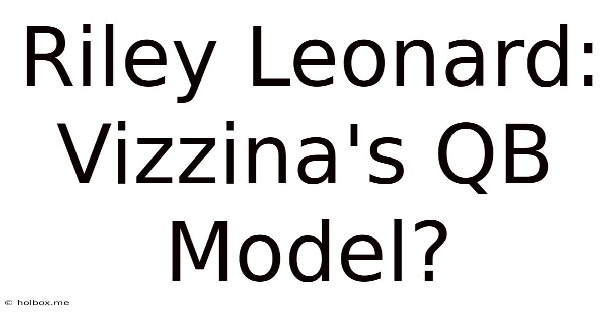 Riley Leonard: Vizzina's QB Model?