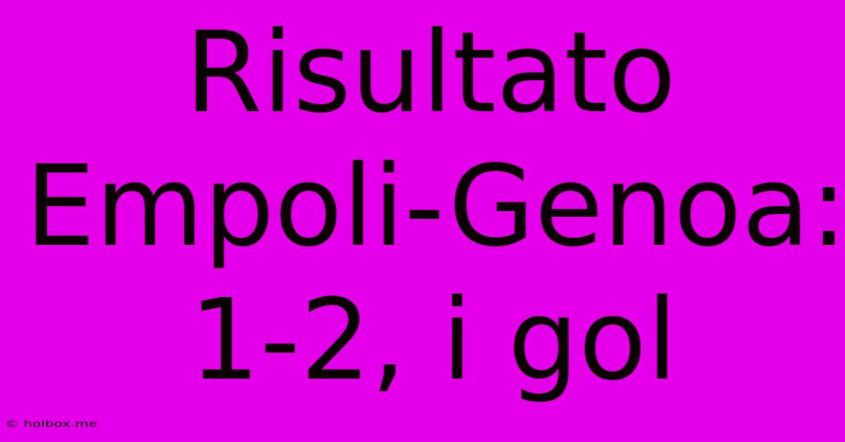 Risultato Empoli-Genoa: 1-2, I Gol