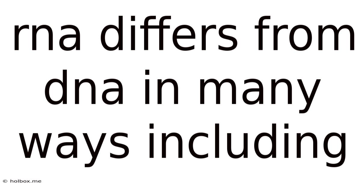 Rna Differs From Dna In Many Ways Including