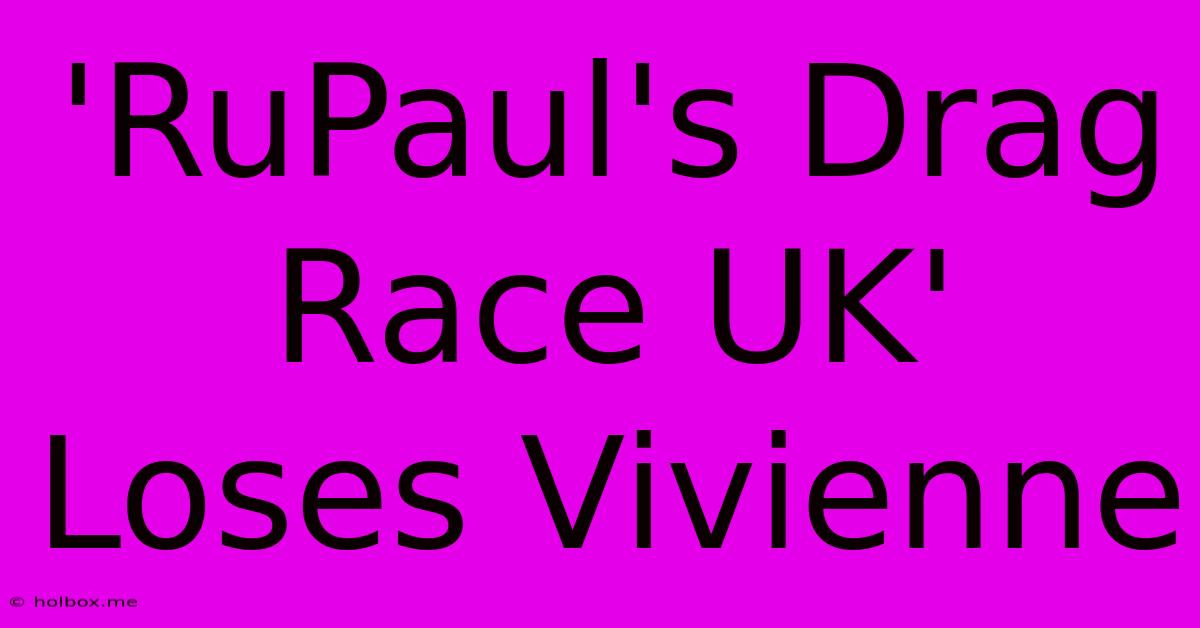 'RuPaul's Drag Race UK' Loses Vivienne