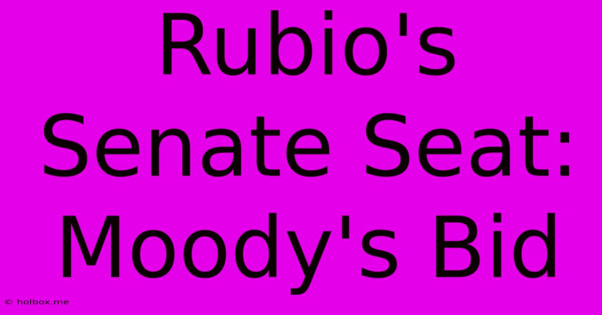 Rubio's Senate Seat: Moody's Bid