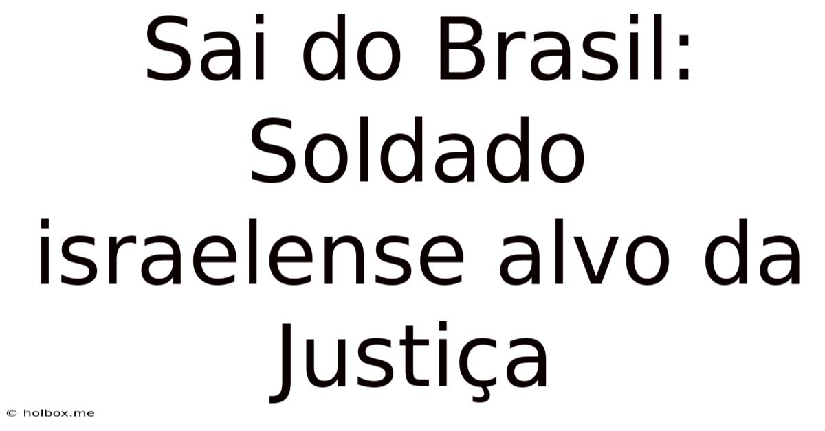 Sai Do Brasil: Soldado Israelense Alvo Da Justiça