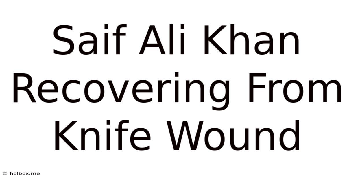 Saif Ali Khan Recovering From Knife Wound