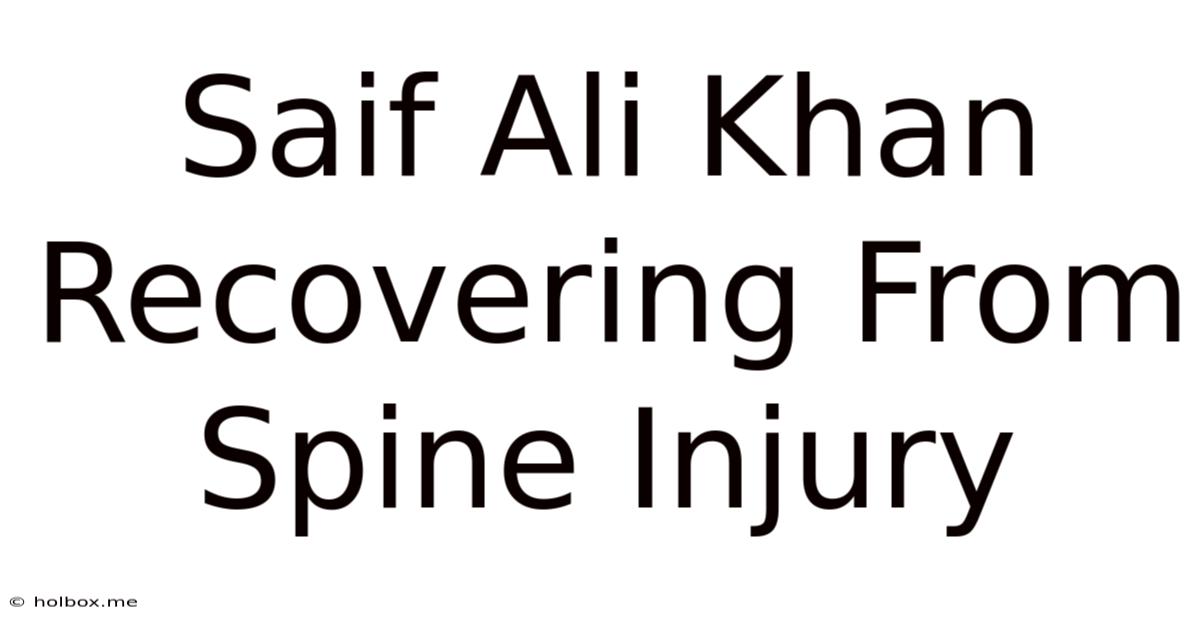 Saif Ali Khan Recovering From Spine Injury