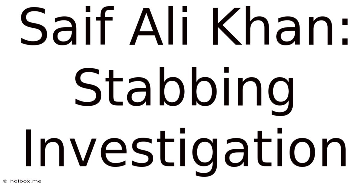 Saif Ali Khan: Stabbing Investigation