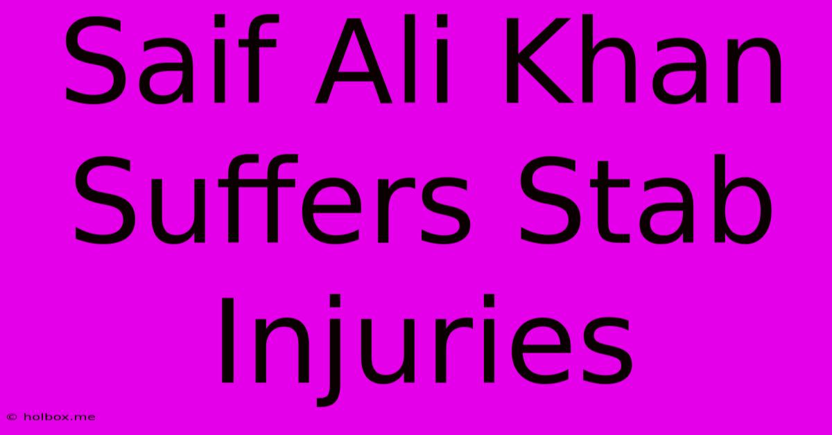 Saif Ali Khan Suffers Stab Injuries