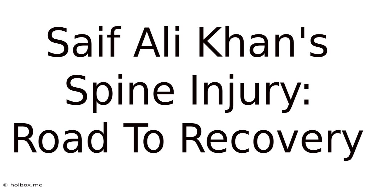 Saif Ali Khan's Spine Injury: Road To Recovery