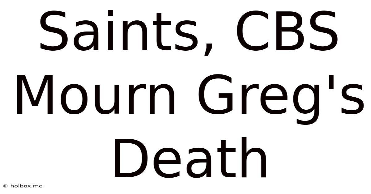 Saints, CBS Mourn Greg's Death