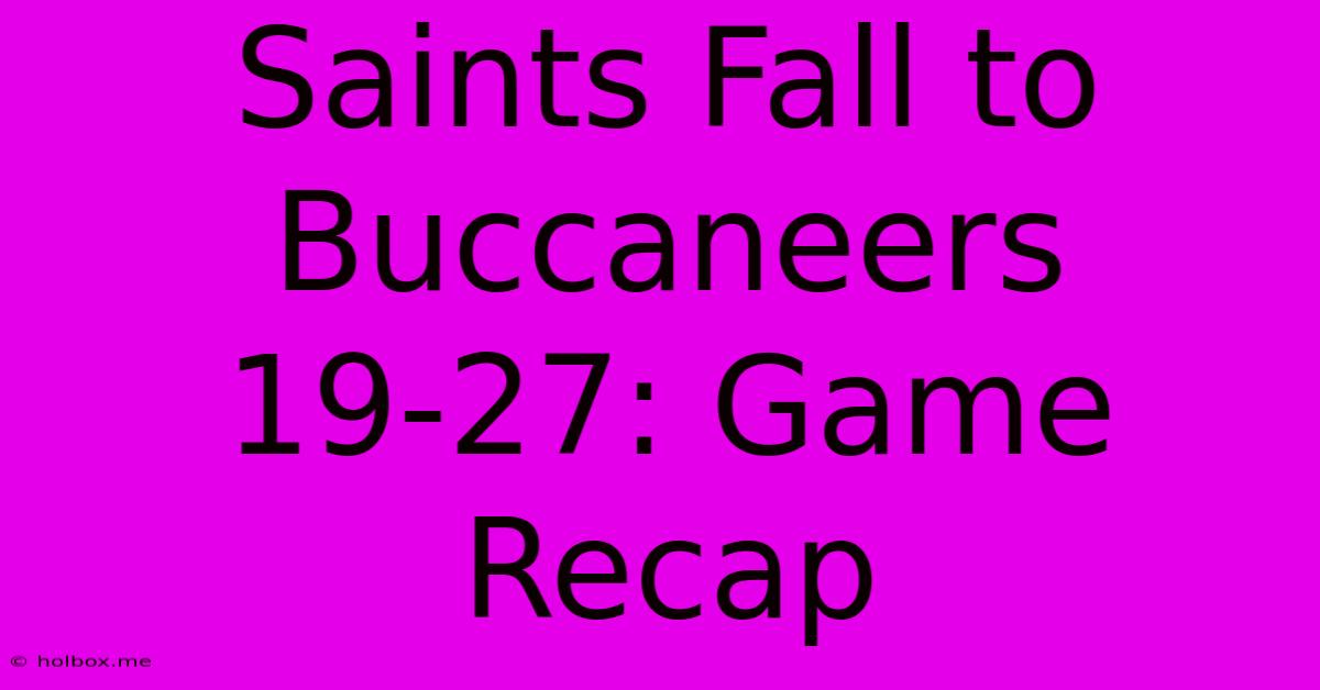 Saints Fall To Buccaneers 19-27: Game Recap