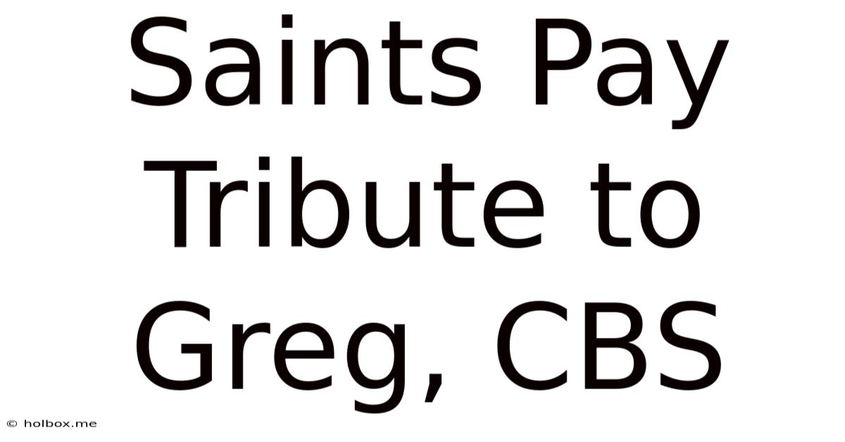 Saints Pay Tribute To Greg, CBS