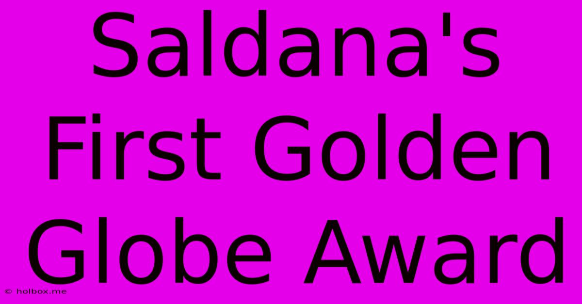 Saldana's First Golden Globe Award