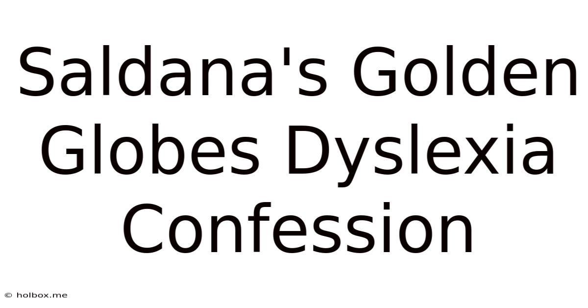 Saldana's Golden Globes Dyslexia Confession