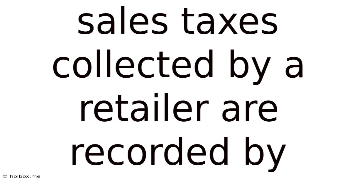 Sales Taxes Collected By A Retailer Are Recorded By