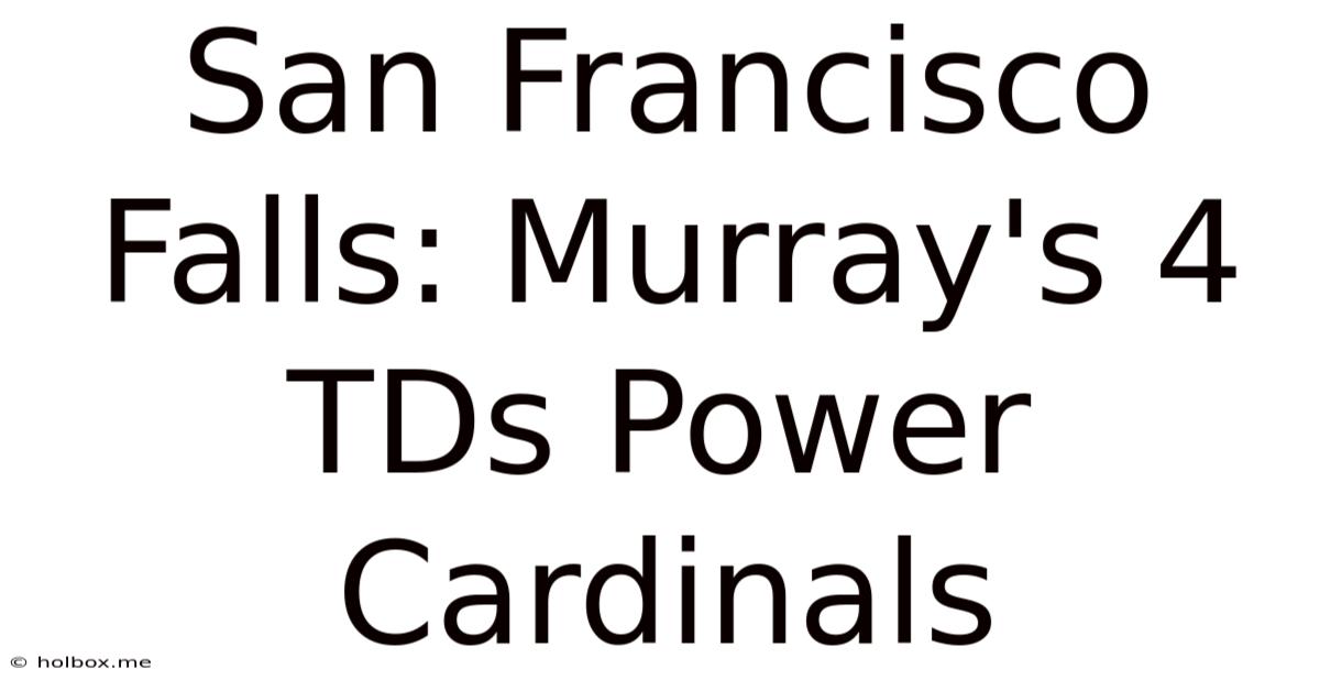 San Francisco Falls: Murray's 4 TDs Power Cardinals