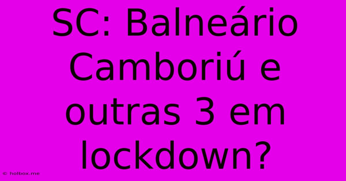 SC: Balneário Camboriú E Outras 3 Em Lockdown?